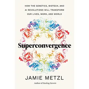 USED-Superconvergence: How the Genetics, Biotech, and AI Revolutions Will Transform Our Lives, Work, and World by Metzl, Jamie (Hardcover)