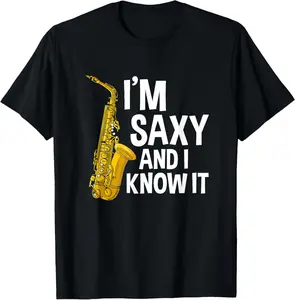 100% Cotton Saxophone Player I'm Saxy And I Know It Funny Sexy Sax Music T-Shirt