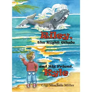 USED-Riley, the Right Whale and His Friend, Kyle by Miller, Gigi Mischele (Hardcover)