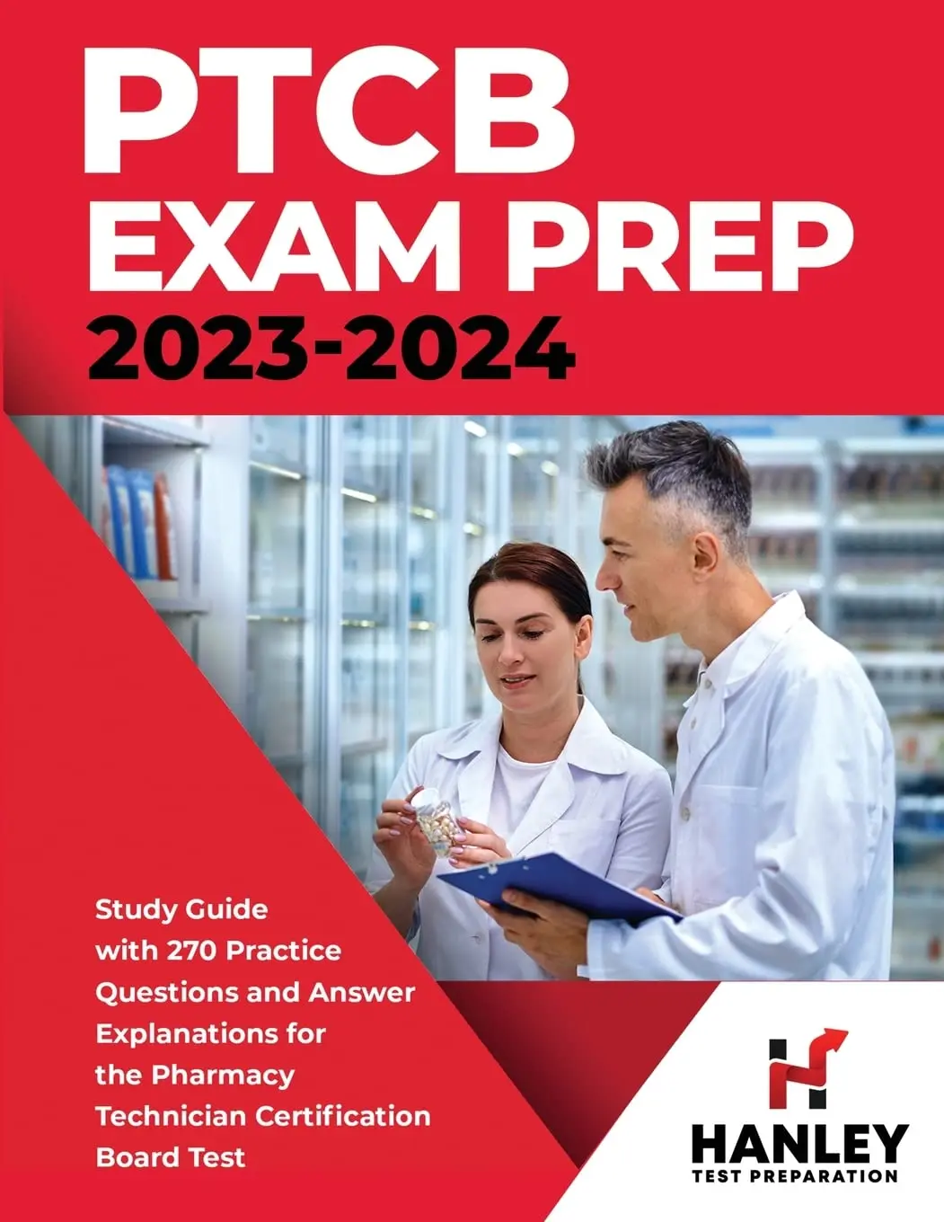 PTCB Exam Prep 2023-2024: Study Guide with 270 Practice Questions and Answer Explanations for the Pharmacy Technician Certification Board