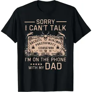 Sorry I Can't Talk I'm On The Phone With My Dad Ouija Board T-Shirt Men's Graphic Tee Memorial Gift For Dad Soft Lightweight Breathable Fabric