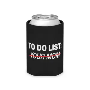 My To Do List Is Your Mom Can Cooler, Funny Koozie, Funny Can Cooler