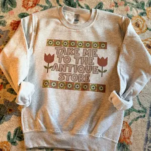 Take Me to the Antique Store Sweatshirt
