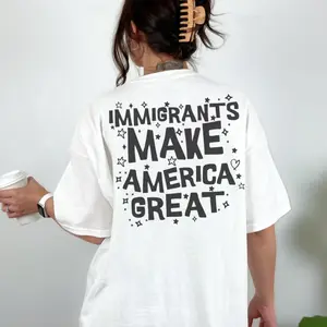 Immigrants Make America Great Words on Back Immigration Rights Chinga La Migra Shirt Social Justice Advocate Protest Shirts Latina Owned