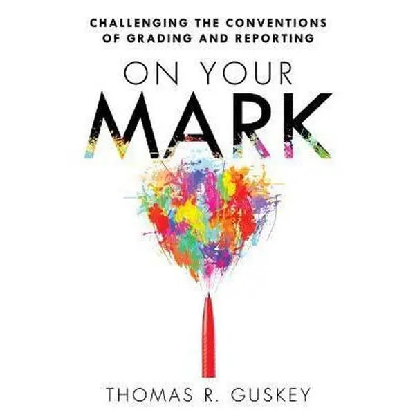 USED Book - On Your Mark: Challenging the Conventions of Grading and Reporting by Guskey, Thomas R. (Paperback) - english