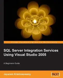 USED-Beginners Guide to SQL Server Integration Services Using Visual Studio 2005 by Krishnaswamy, Jayaram (Paperback)