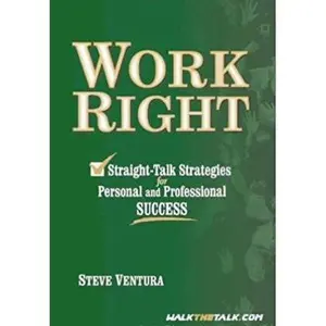 USED-Work Right-Straight Talk Strategies For Personal And Professional Success by Steve Ventura (Unknown)