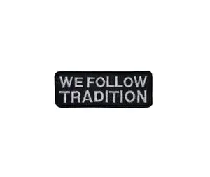We Follow Tradition Motorcycle Patch