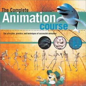 USED-The Complete Animation Course: The Principles, Practice, and Techniques of Successful Animation by Chris Patmore (Paperback)