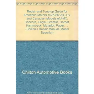 USED-Chilton's Repair & Tune-Up Guide American Motors 1975-86: All U.S. and Canadian Models of Amx, Concord, Eagle, Gremlin, Hornet, Kammback, Matador, Pacer, Spir (Chilton's Repair Manual) by Chilton Automotive Books (Paperback)