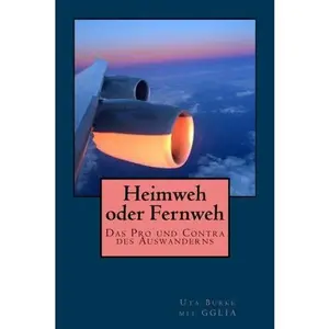 USED-Heimweh oder Fernweh: Das Pro und Contra des Auswanderns (GGLIA books) (German Edition) by Uta Burke (Paperback)