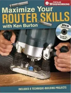 USED-Maximize Your Router Skills with Ken Burton by Kenneth Burton (Paperback)
