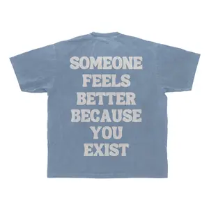 Someone Feels Better Because You Exist (Mens T-Shirt - 100% Cotton)