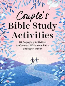 Couple's Bible Study Activities: 70 Engaging Activities to Connect With Your Faith and Each Other