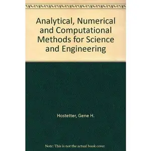 USED Book - Analytical, Numerical, and Computational Methods for Science and Engineering by Gene H. Hostetter (Hardcover) - english