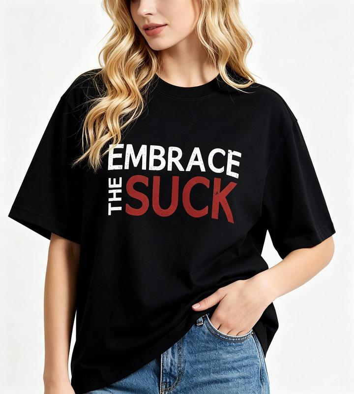 Women's Embrace the Suck Fitted Cotton T-Shirt, Casual Comfortable Women's Top