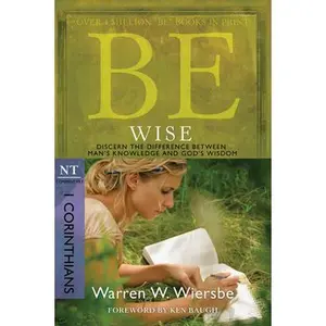 USED-Be Wise: I Corinthians, NT Commentary: Discern the Difference Between Man's Knowledge and God's Wisdom by Wiersbe, Warren W. (Paperback)