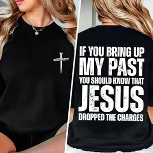 Christian Shirts for Women Men If You Bring Up My Past Jesus Dropped The Charges Shirt Faith Religious Gift
