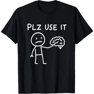 Funny Sarcastic Plz Use it Brain T-Shirt summer graphic tees