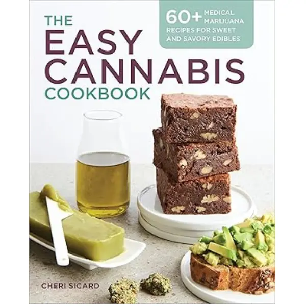 The Easy Cannabis Cookbook: 60+ Medical Marijuana Recipes for Sweet and Savory Edibles Paperback – February 13, 2018