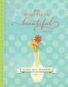 USED-Do Something Beautiful: Each Day: A 365 Day Journal by Ellie Claire (Unknown)