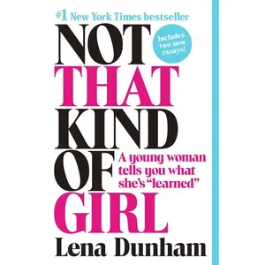 USED-Not That Kind of Girl: A Young Woman Tells You What She's Learned by Lena Dunham (Paperback)