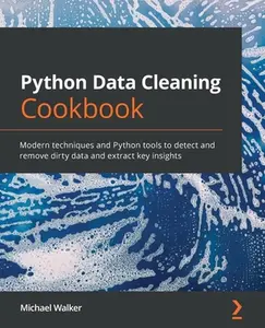 USED-Python Data Cleaning Cookbook: Modern techniques and Python tools to detect and remove dirty data and extract key insights by Walker, Michael (Paperback)