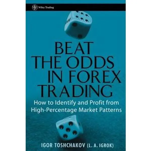 USED Book - Beat the Odds in Forex Trading: How to Identify and Profit from High Percentage Market Patterns by Toshchakov, Igor R. (Hardcover) - english