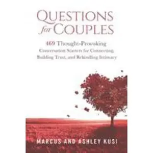USED Book - Questions for Couples: 469 Thought-Provoking Conversation Starters for Connecting, Building Trust, and Rekindling Intimacy by Kusi, Ashley (Paperback) - english