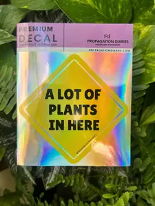 "A lot of Plants In Here" - Premium Holographic Decal