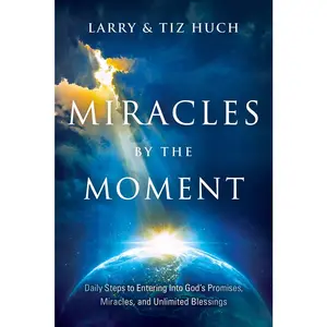 USED-Miracles by the Moment: Daily Steps to Enter God's Promises, Miracles and Unlimited Blessings by Huch, Larry (Paperback)
