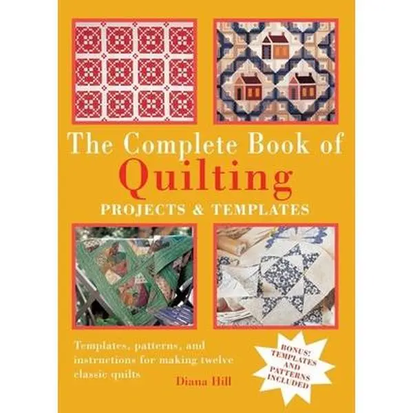 Used Hard Cover Book - The Complete Book of Quilting by Diana Hill (English): Quilting Projects, Patchwork Patterns, DIY Piece Work, Templates, Machine Sewing Instructions, 98 Pages, Color Photographs, Good Condition, 2.44 lbs, for Novice Quilters