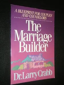 USED-Marriage Builder: A Blueprint for Couples and Counselors by Lawrence J. Crabb (Paperback)