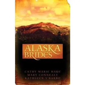 USED-Alaska Brides: Golden Dawn/Golden Days/Golden Twilight (Heartsong Novella Collection) by Cathy Marie Hake (Paperback)