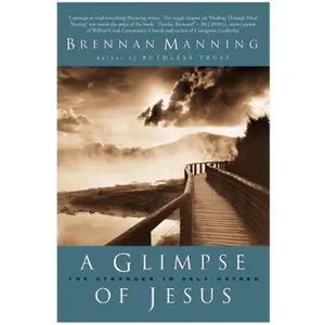 USED-A Glimpse of Jesus: The Stranger to Self-Hatred by Manning, Brennan (Paperback)