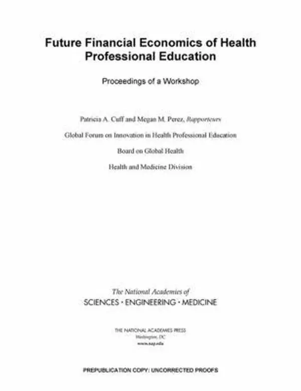 USED-Future Financial Economics of Health Professional Education: Proceedings of a Workshop by National Academies of Sciences Engineeri (Paperback)