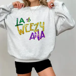 La Weezy Ana Sweatshirt(Printed Glitter Effect), Mardi Gras Sweatshirt, Mardi Gras 2026, Louisiana Mardi Grass, Funny Mardi Gras Shirt, Trendy Shirt, Women's Shirt