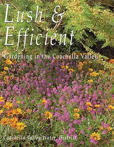 USED-Lush & Efficient: A Guide to Gardening in the Coachella Valley by Eric A. Johnson (Paperback)