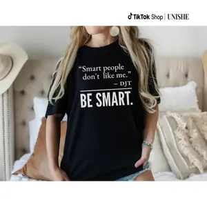 Smart People Don't Like Me T-shirt, FDT Funny Shirt, Be Smart Tee for Liberal Shirt, Trending Quote Tee, Democrats Gift