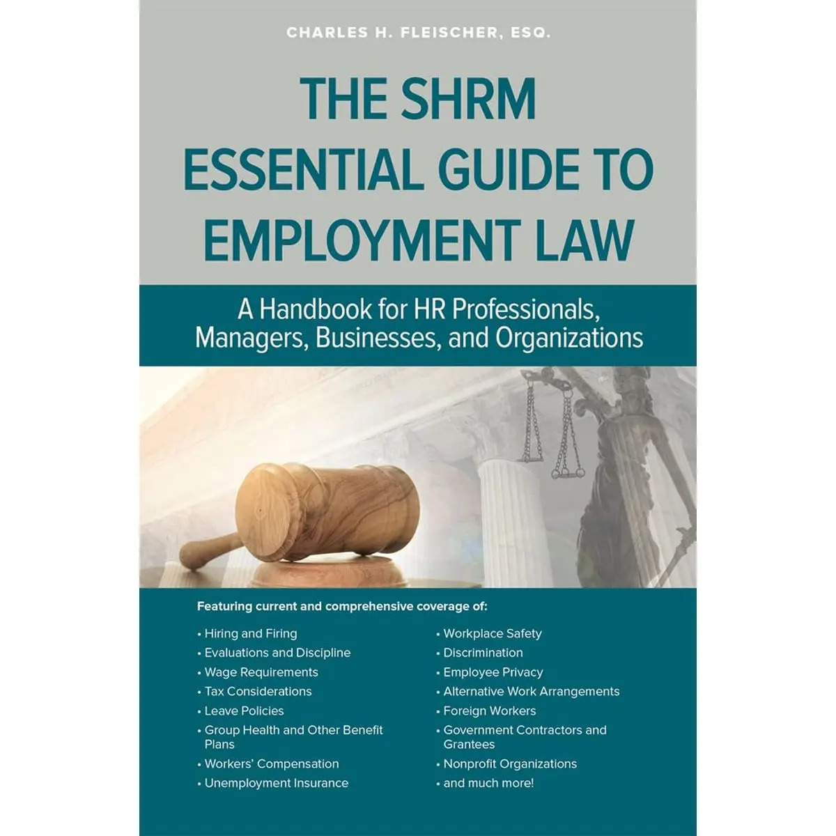 The SHRM Essential Guide to Employment Law: A Handbook for HR Professionals, Managers, Businesses, and Organizations