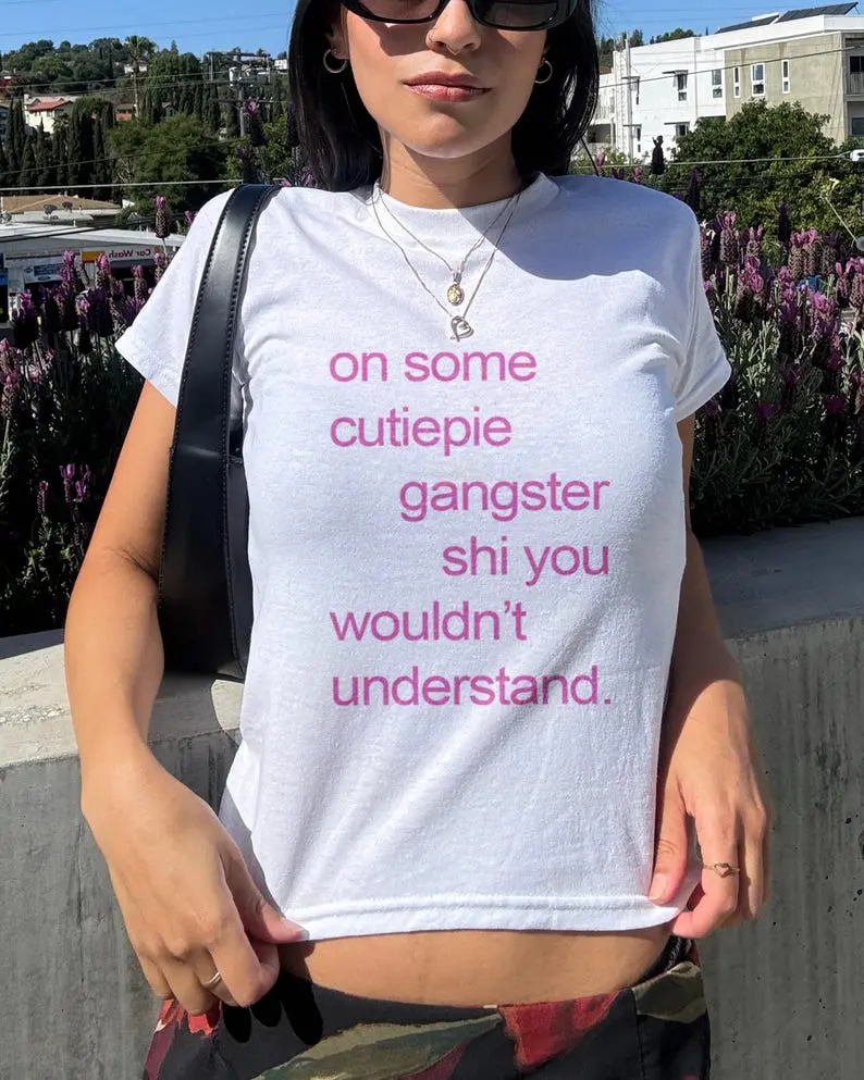 On Some Cutiepie Gangster Shi Baby Tee, Funny Graphic Tee, Y2K Baby Tee