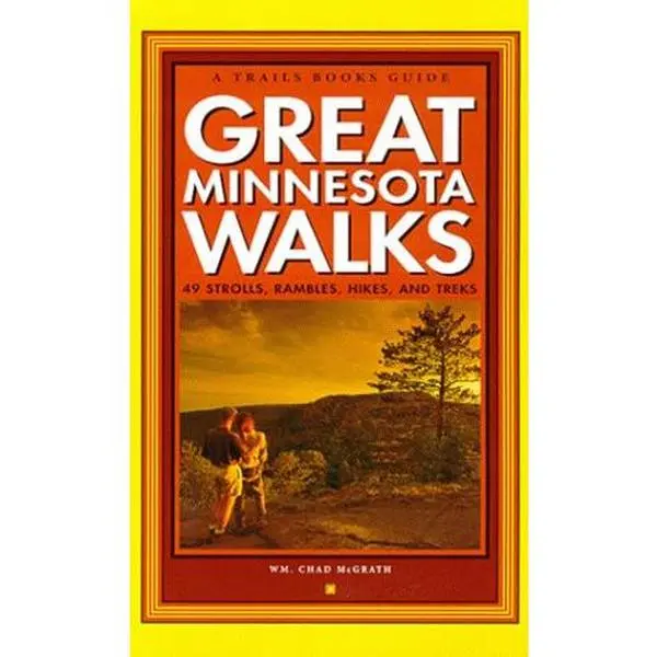USED-Great Minnesota Walks 49 Strolls, Rambles, Hikes & Treks (Second in the series with award winning Great Wisconsin Walks) by Wm. Chad McGrath (Paperback)