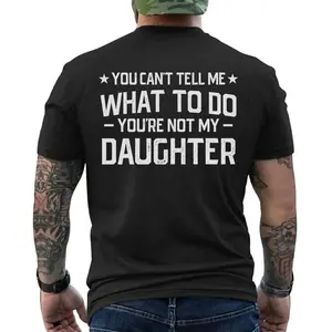 Dads T-Shirt You Cant Tell me What to do You aren't Daughter Papa Tee Shirt, Short Sleeve Printed Graphic Shirt, Daily Casual Cotton Menswear