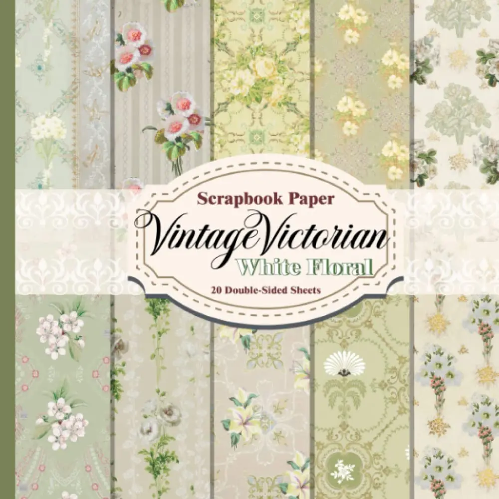 Vintage Victorian Scrapbook Paper – White Floral Design: 20 Double-Sided Sheets for Junk Journal, Mixed Media Collage, Decoupage and Craft Projects