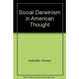 USED-Social Darwinism in American Thought by Richard Hofstadter (Unknown)