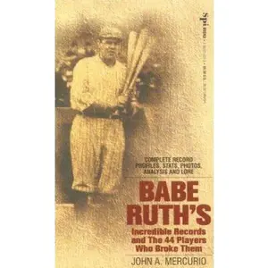 USED-Babe Ruth's Incredible Records and the 44 Players Who Broke Them by John A. Mercurio (Paperback)