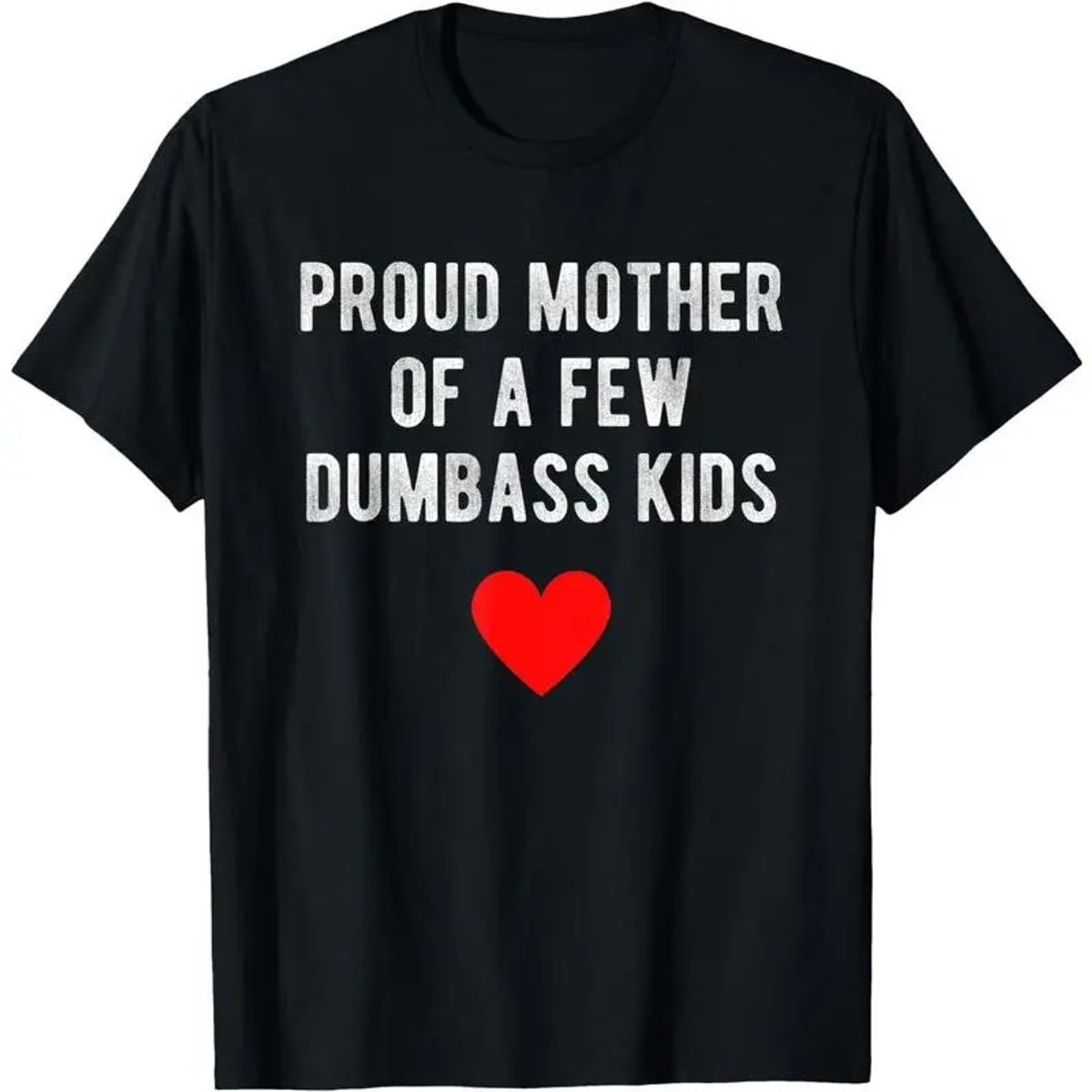 Proud Mother Of A Few Dumbass Kids Tshirt, Funny Mom Humor Hoodie, Sarcastic Motherhood Sweatshirt, Edgy Parent Graphic Shirt, Unisex Sweater Pullover Tee