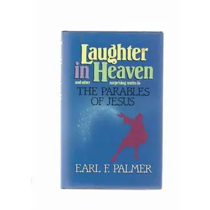 USED Book - Laughter in Heaven and other Surprising Truths in the Parables of Jesus by Earl F. Palmer (Hardcover) - english