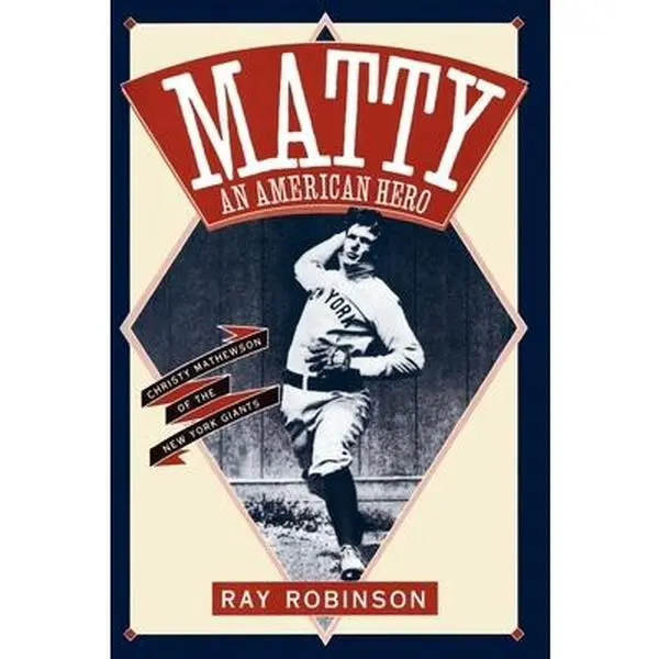USED Book - Matty: An American Hero: Christy Mathewson of the New York Giants by Robinson, Ray (Paperback) - english