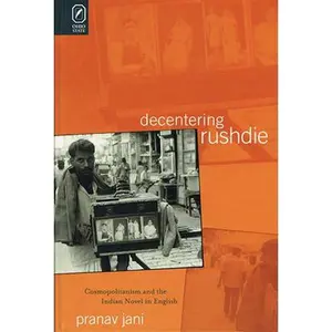 USED-Decentering Rushdie: Cosmopolitanism and the Indian Novel in English by Jani, Pranav (Hardcover)